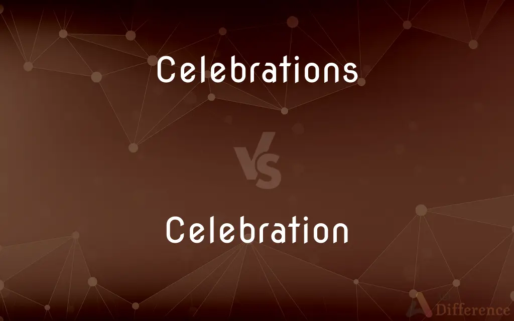 Celebrations vs. Celebration — What's the Difference?