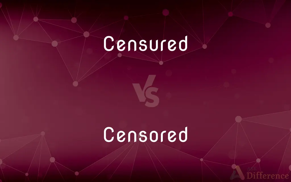 Censured vs. Censored — What's the Difference?