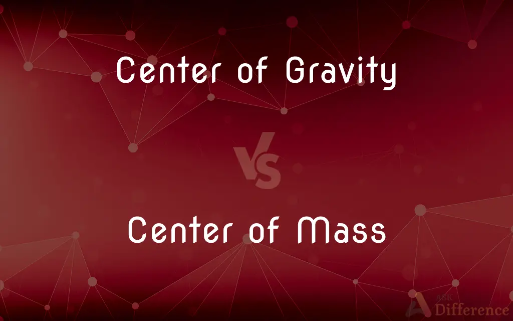Center of Gravity vs. Center of Mass — What's the Difference?