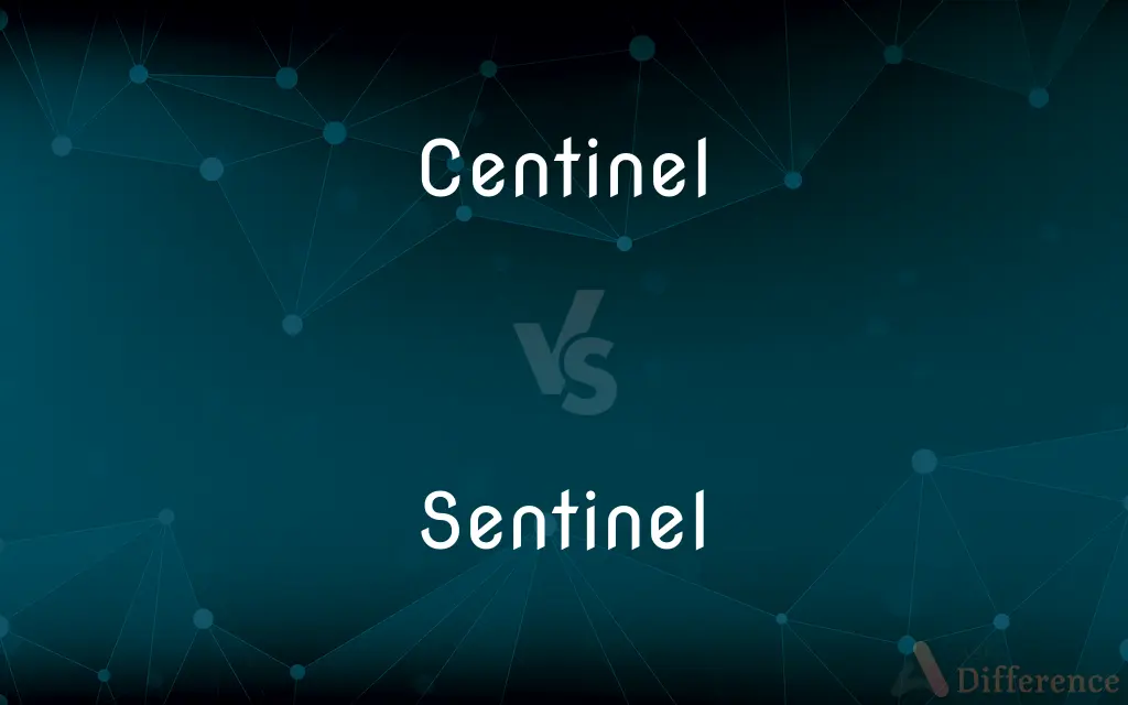 Centinel vs. Sentinel — What's the Difference?