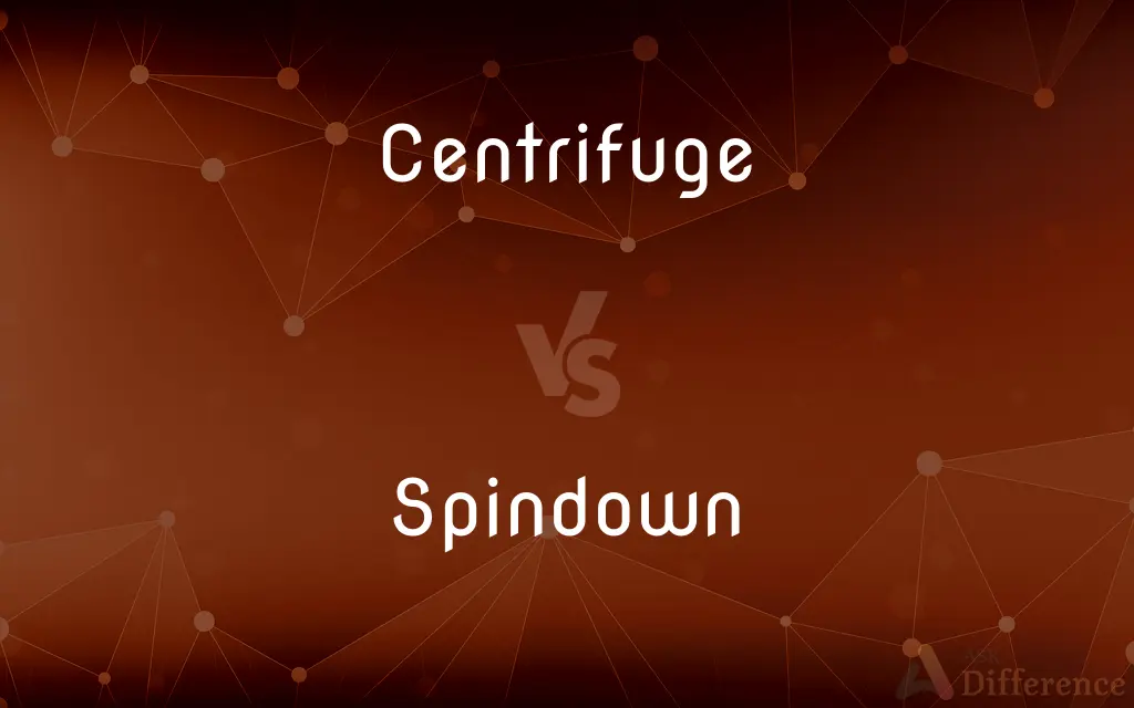 Centrifuge vs. Spindown — What's the Difference?