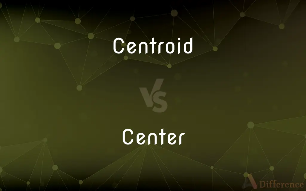 Centroid vs. Center — What's the Difference?