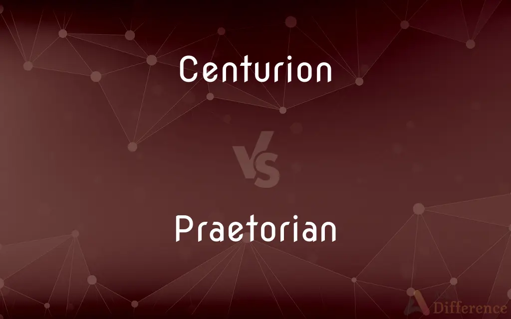 Centurion vs. Praetorian — What's the Difference?