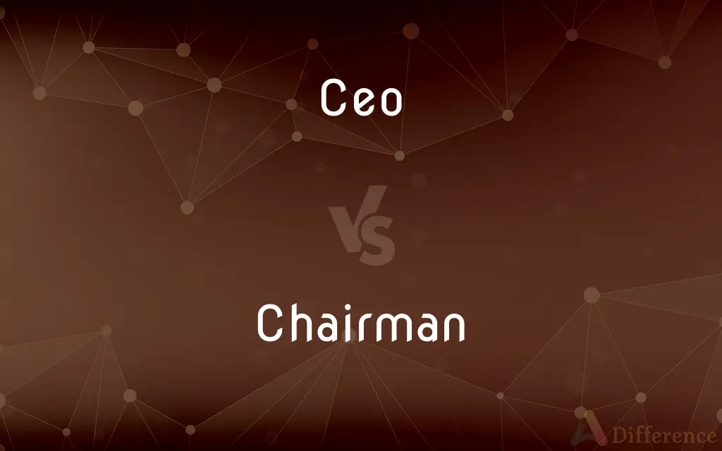 Ceo vs. Chairman — What's the Difference?