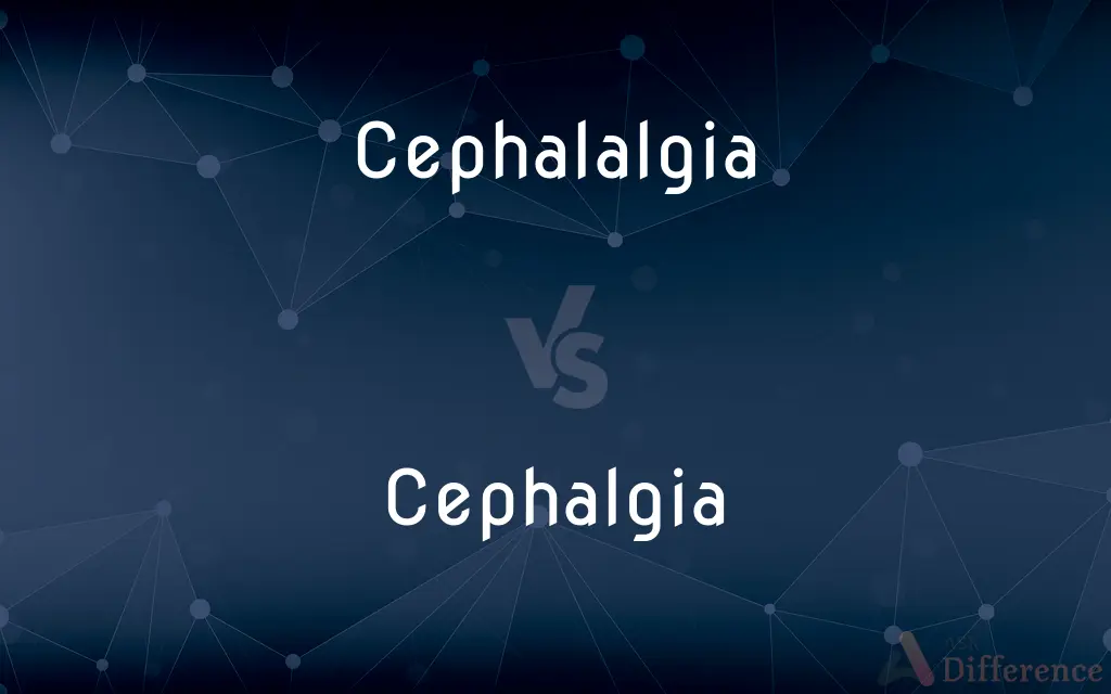Cephalalgia vs. Cephalgia — What's the Difference?