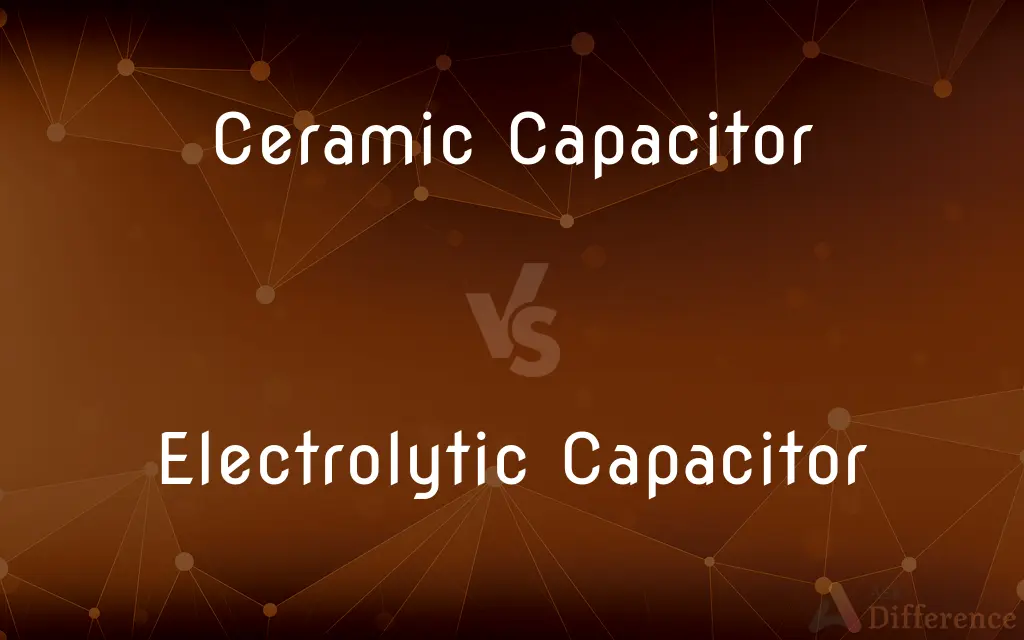Ceramic Capacitor vs. Electrolytic Capacitor — What's the Difference?