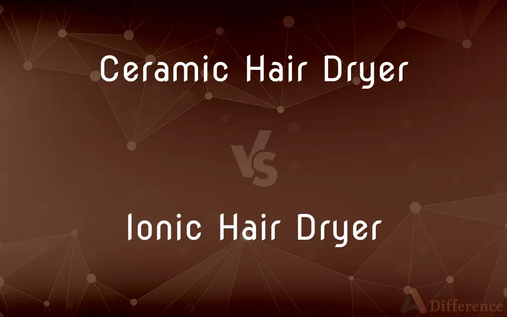 Ceramic Hair Dryer vs. Ionic Hair Dryer — What's the Difference?