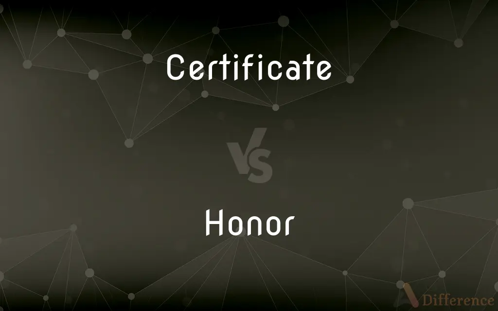 Certificate vs. Honor — What's the Difference?