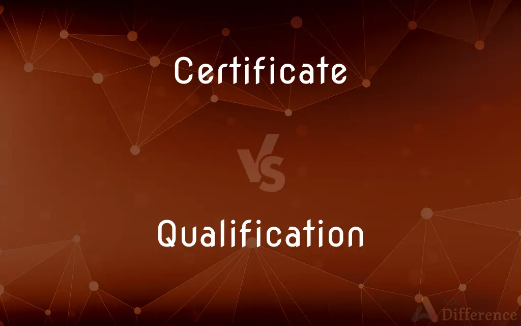 Certificate vs. Qualification — What's the Difference?