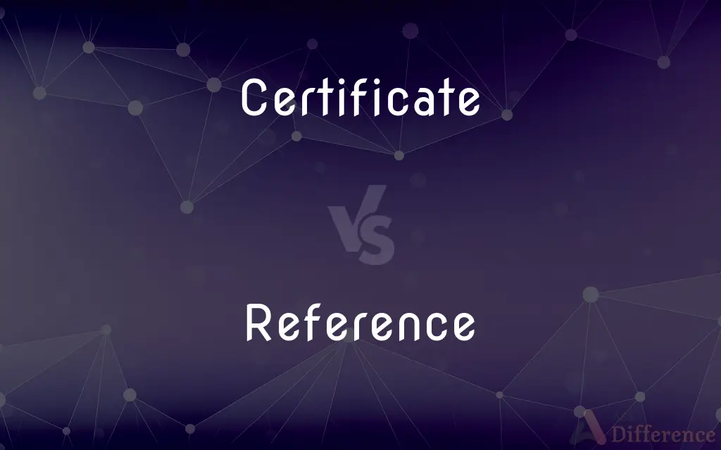 Certificate vs. Reference — What's the Difference?