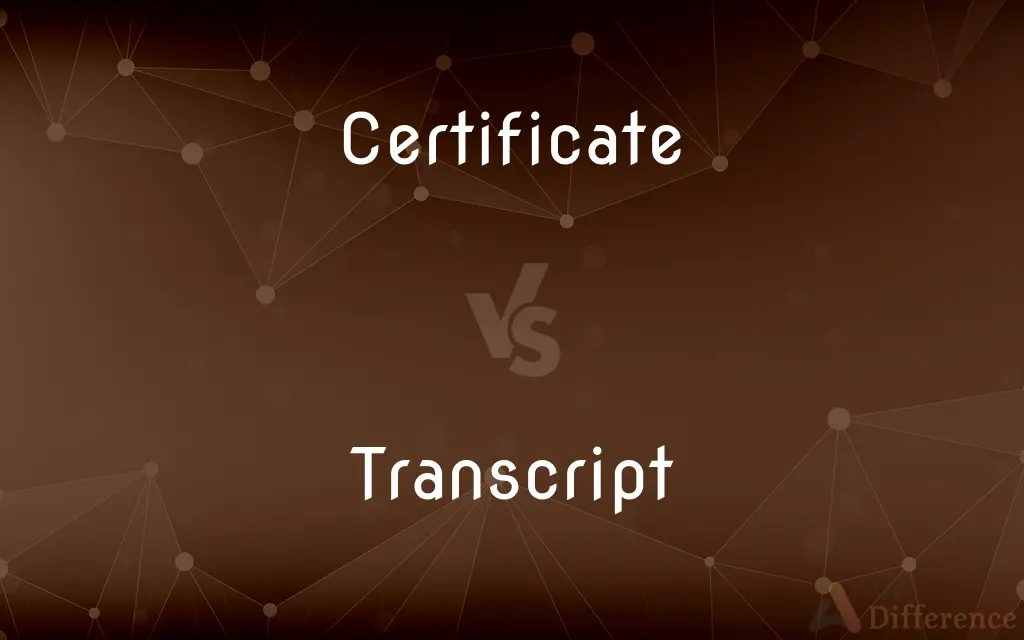 Certificate vs. Transcript — What's the Difference?