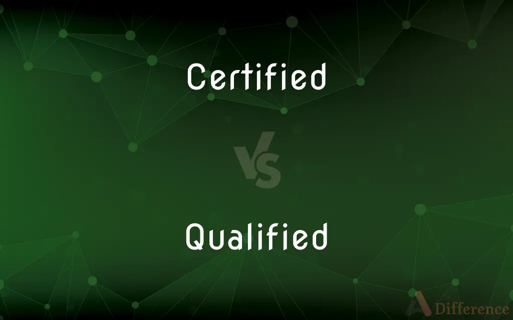 Certified vs. Qualified — What's the Difference?