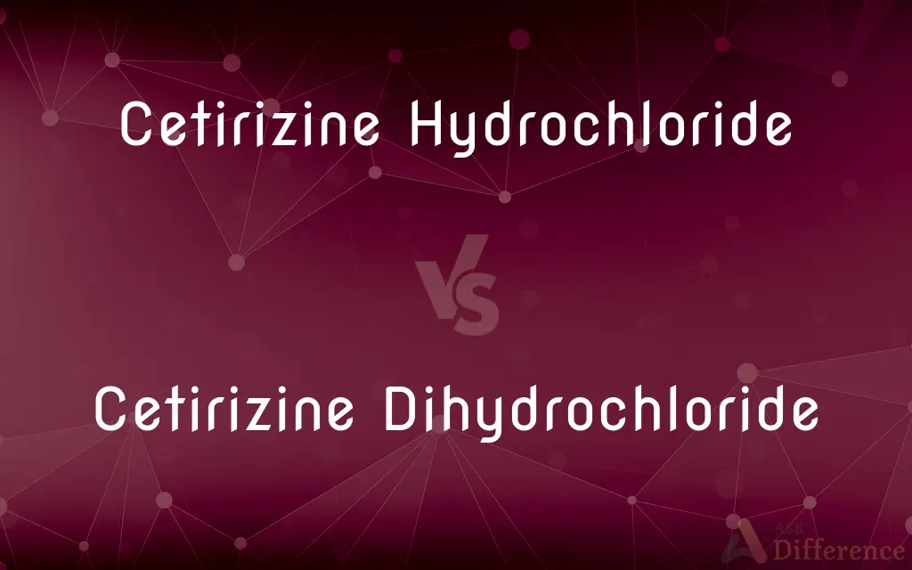 Cetirizine Hydrochloride vs. Cetirizine Dihydrochloride — What's the Difference?