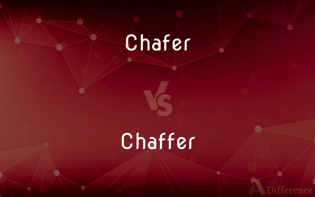 Chafer vs. Chaffer — What's the Difference?