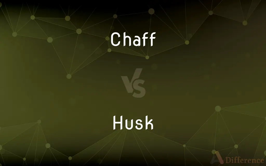 Chaff vs. Husk — What's the Difference?