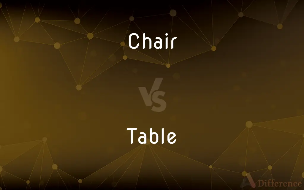 Chair vs. Table — What's the Difference?