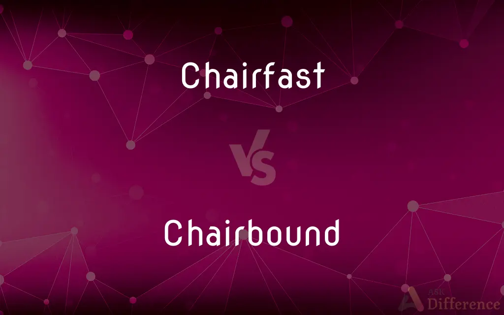 Chairfast vs. Chairbound