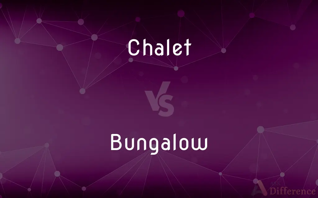 Chalet vs. Bungalow — What's the Difference?