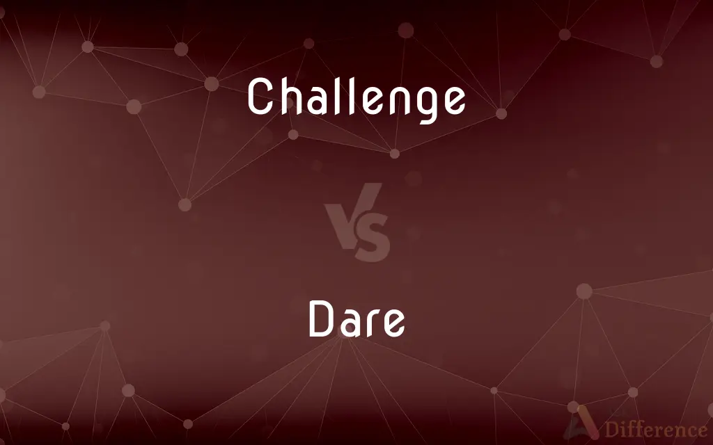 Challenge vs. Dare — What's the Difference?
