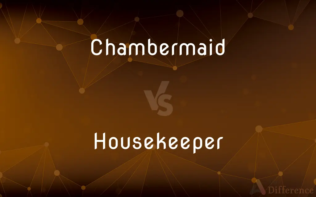 Chambermaid vs. Housekeeper — What's the Difference?