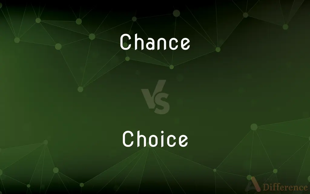 Chance vs. Choice — What's the Difference?