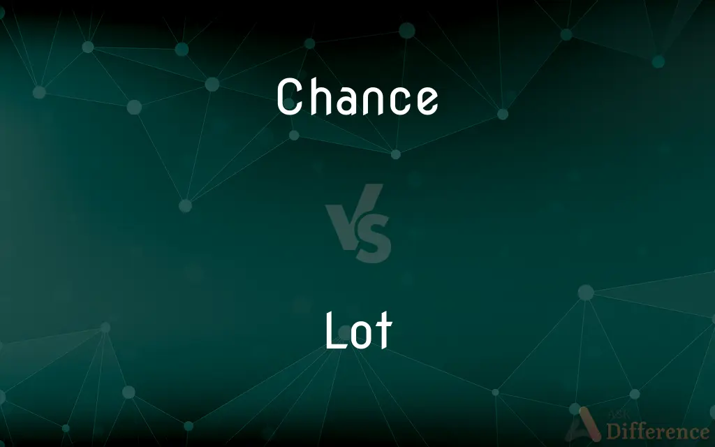 Chance vs. Lot — What's the Difference?