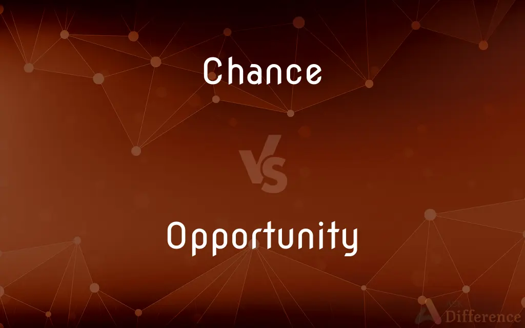 Chance vs. Opportunity — What's the Difference?