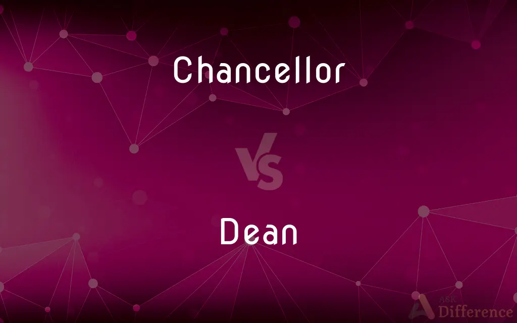Chancellor vs. Dean — What's the Difference?