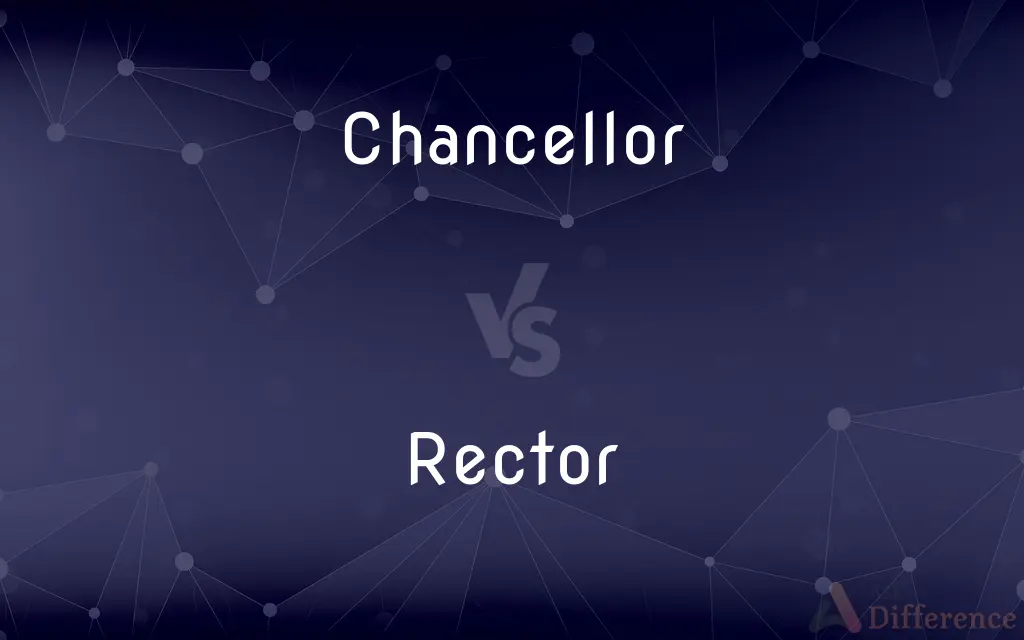 Chancellor vs. Rector — What's the Difference?