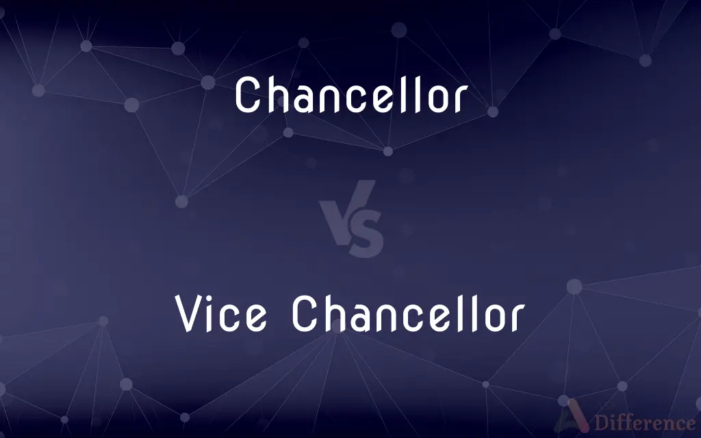 Chancellor vs. Vice Chancellor — What's the Difference?