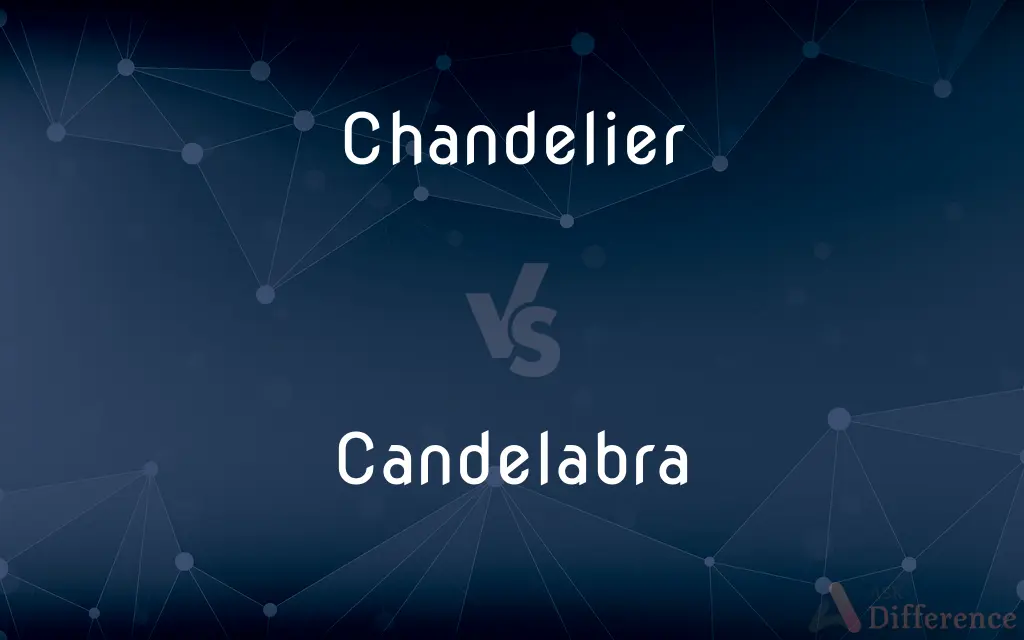 Chandelier vs. Candelabra — What's the Difference?