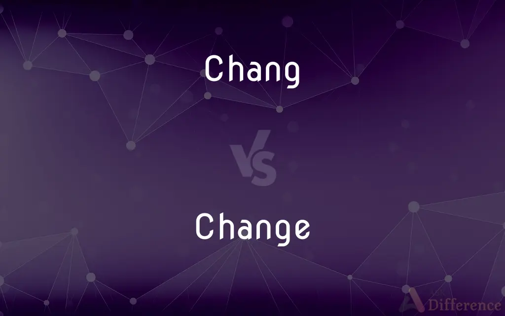 Chang vs. Change — What's the Difference?