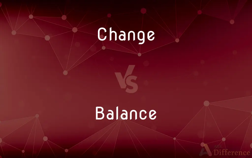 Change vs. Balance — What's the Difference?