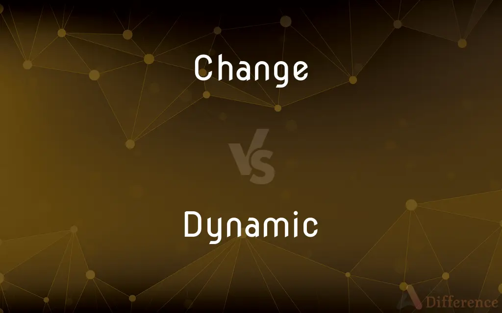Change vs. Dynamic — What's the Difference?