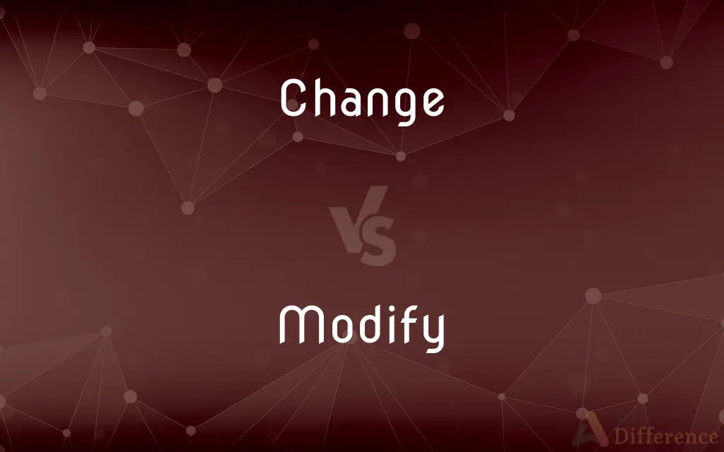 Change vs. Modify — What's the Difference?