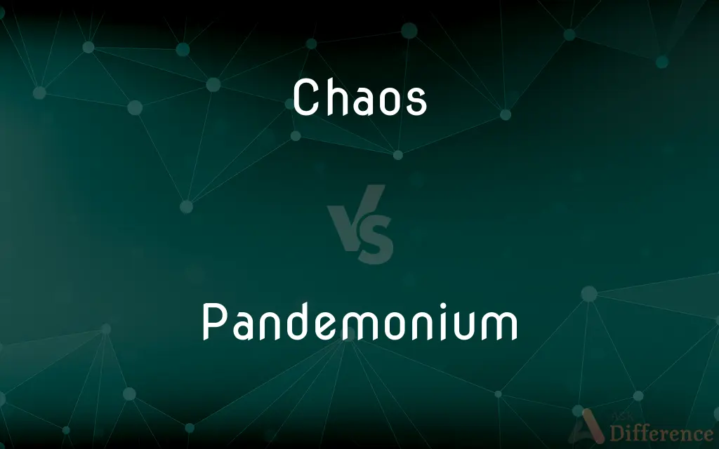 Chaos vs. Pandemonium — What's the Difference?