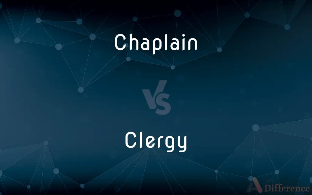 Chaplain vs. Clergy — What's the Difference?