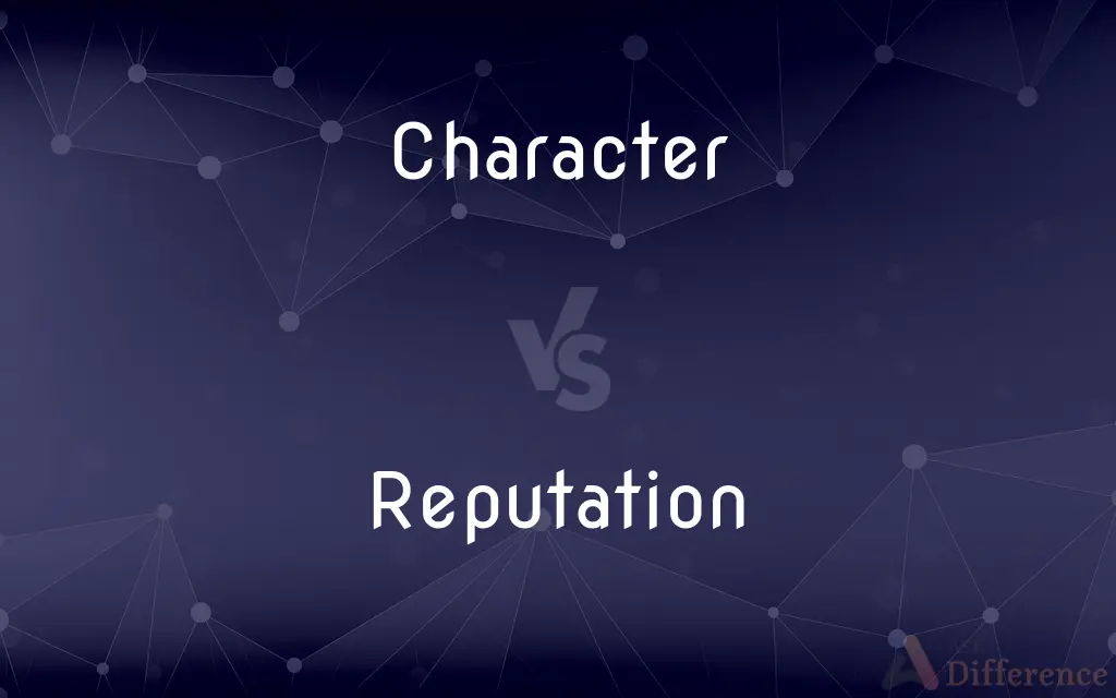 Character vs. Reputation — What's the Difference?