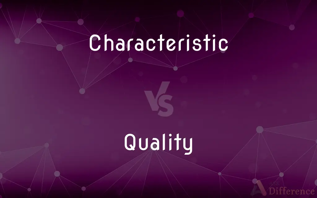 Characteristic vs. Quality — What's the Difference?