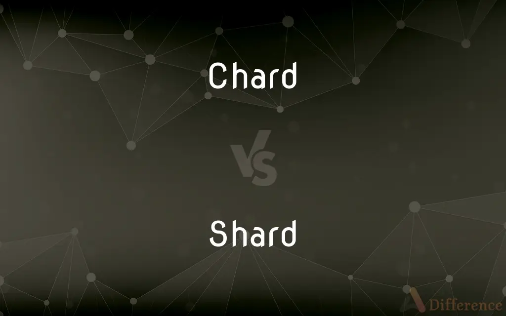 Chard vs. Shard — What's the Difference?