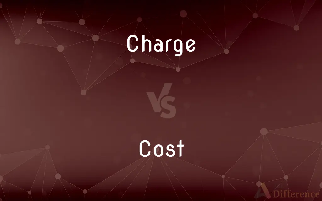 Charge vs. Cost — What's the Difference?
