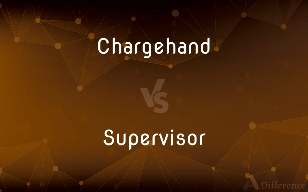 Chargehand vs. Supervisor — What's the Difference?