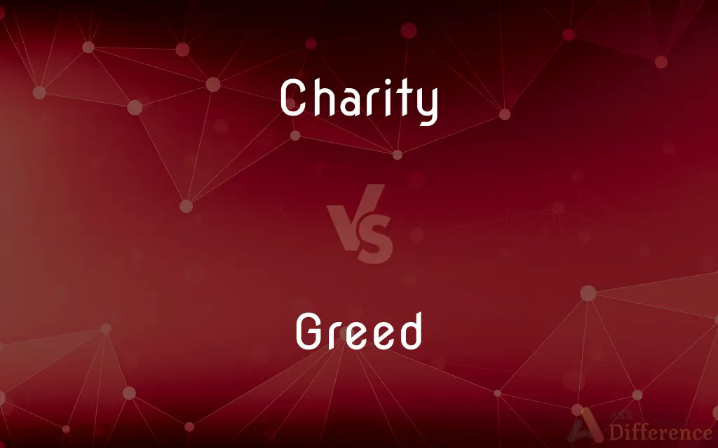 Charity vs. Greed — What's the Difference?