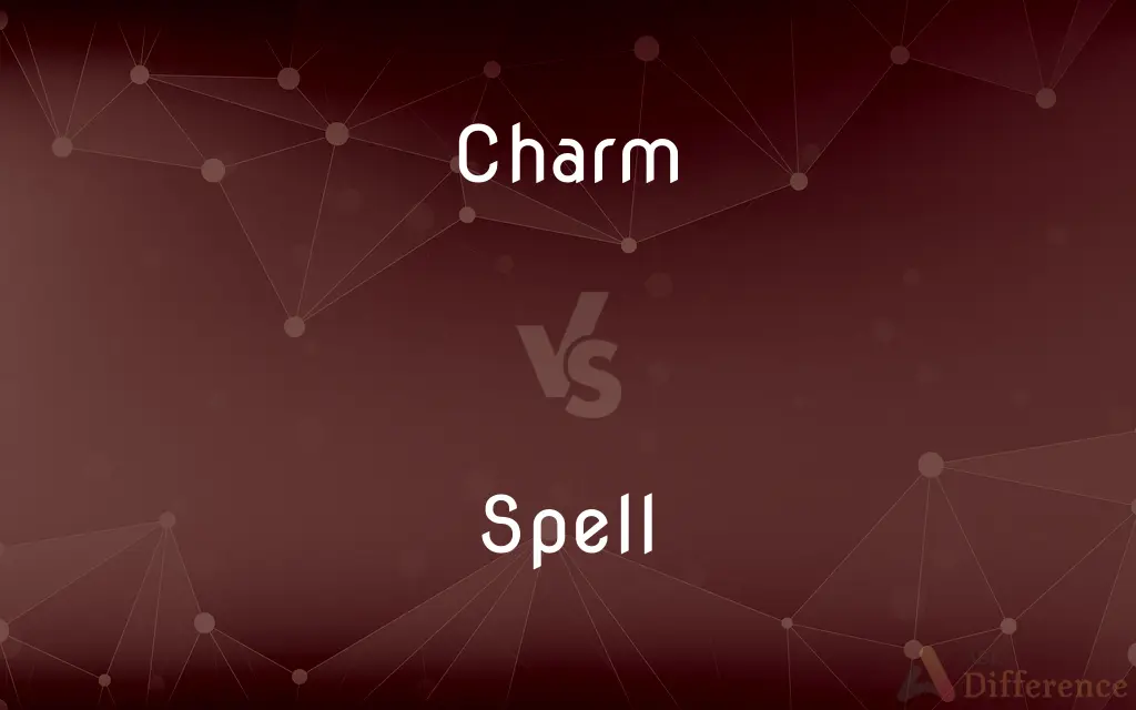 Charm vs. Spell — What's the Difference?