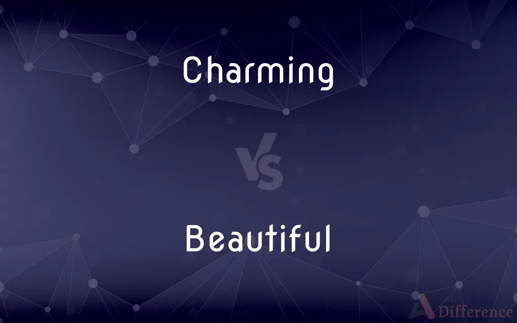 Charming vs. Beautiful — What's the Difference?