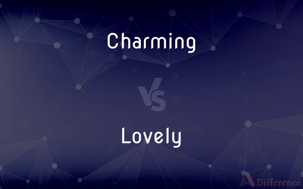 Charming vs. Lovely — What's the Difference?