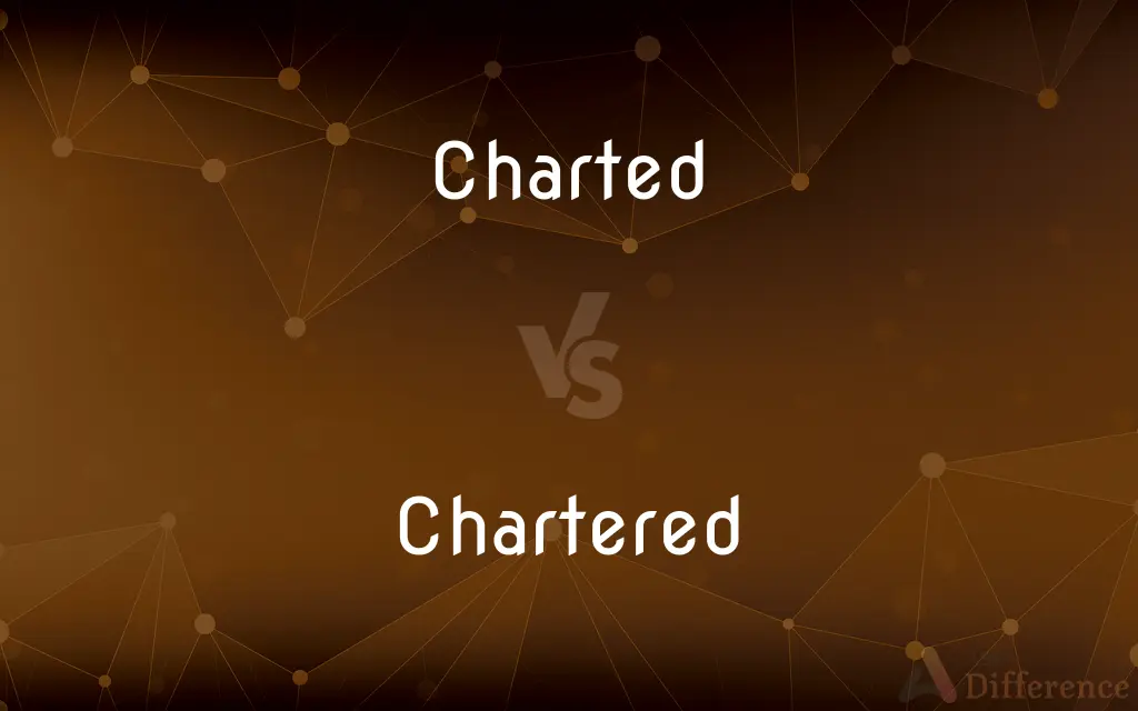 Charted vs. Chartered — What's the Difference?