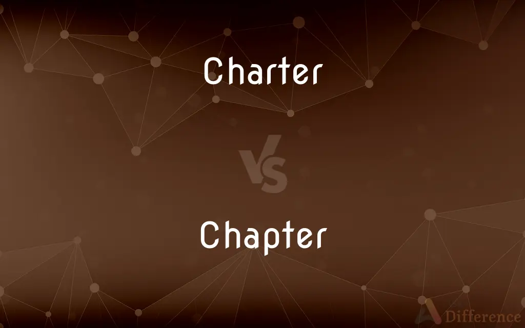 Charter vs. Chapter — What's the Difference?