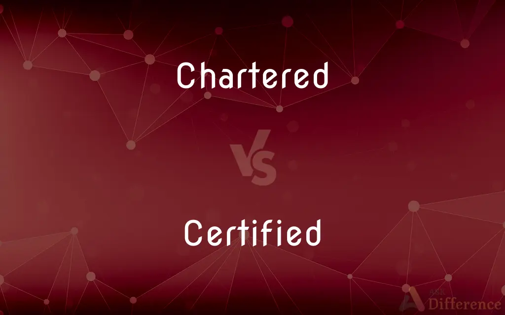 Chartered vs. Certified — What's the Difference?