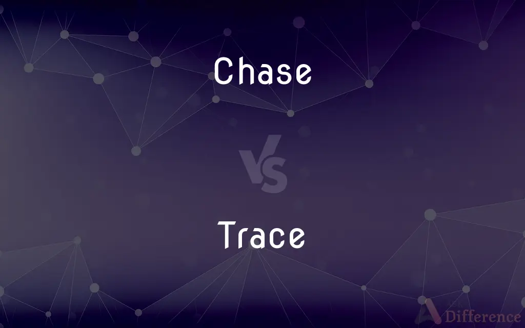 Chase vs. Trace — What's the Difference?
